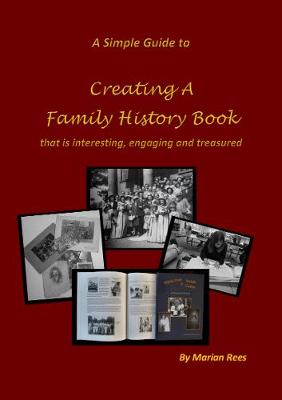 Creating A Family History Book: that is interesting, engaging and treasured (Paperback)