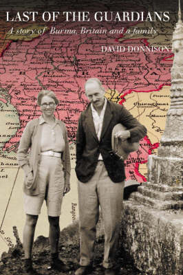 Last of the Guardians: A Story of Burma, Britain and a Family (Paperback)