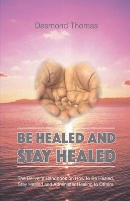 How to be Healed and Stay Healed (Paperback)
