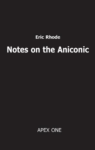 Notes on the Aniconic: Pt.2: The Foundations of Psychology in Ontology (Paperback)