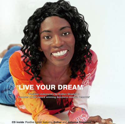 Live Your Dream: Positive Statements by Esther Stapleton Founder of the Award Winning Business Adosia Records (Paperback)