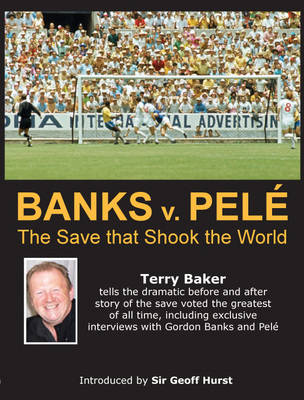 Banks V Pele: The Save That Shook the World (Hardback)