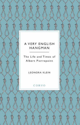 A Very English Hangman: The Life and Times of Albert Pierrepoint (Hardback)