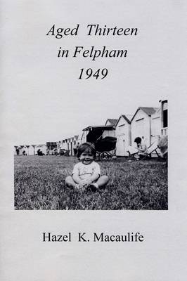 Aged 13 in Felpham, 1949 (Paperback)
