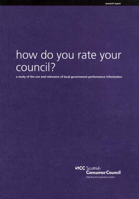 How Do You Rate Your Council?: A Study of the Use & Relevance of Local Government Performance Information (Paperback)