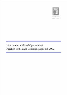 New Future or Missed Opportunity? Reaction to the Draft Communications Bill 2002 (Paperback)