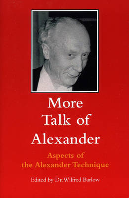 More Talk of Alexander: Aspects of the Alexander Technique (Paperback)
