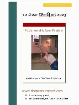 Twelve Hour Wordfest: A Book in a Day from www.thepeoplespoet.com and Poole Word and Book Festival (Paperback)