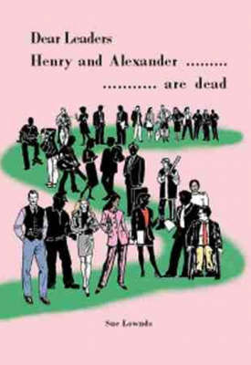 Dear Leaders... Henry and Alexander are Dead (Paperback)