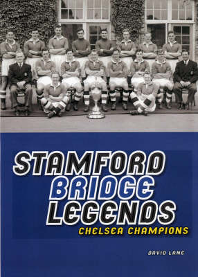 Stamford Bridge Legends: Chelsea Champions (Paperback)