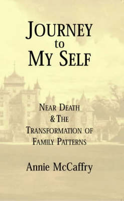 Journey to My Self: Near Death and the Transformation of Family Patterns (Paperback)
