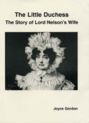 The Little Duchess: The Story of Lord Nelson's Wife (Paperback)