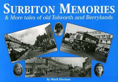 Surbiton Memories and More Tales of Old Tolworth and Berrylands (Paperback)
