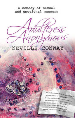Adulteress Anonymous: A Comedy of Sexual and Emotional Manners (Paperback)