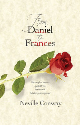 From Daniel to Frances: The Complete Sonnets Quoted from in the Novel "Adulteress Anonymous" (Paperback)