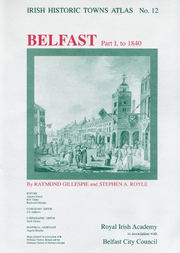 Belfast, part I, to 1840 - Irish Historic Towns Atlas 12 (Sheet map, folded)