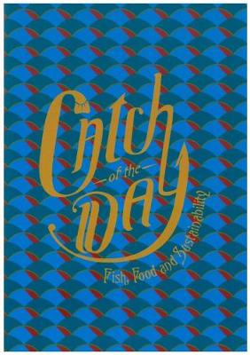 Catch of the Day: Fish, Food and Sustainability