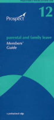 Parental and Family Leave: No.12: Members' Guide (Paperback)