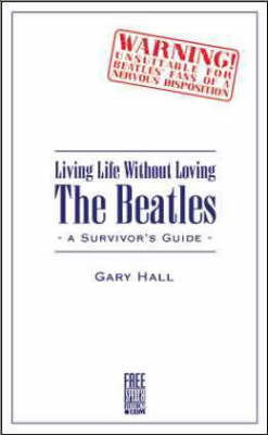Living Life without Loving the "Beatles": A Survivor's Guide (Paperback)