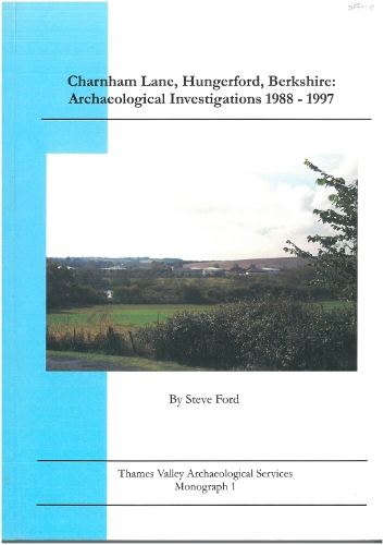 Charnham Lane, Hungerford, Berkshire: Archaeological Investigations 1988-1997 (Paperback)