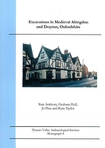 Excavations in Medieval Abingdon and Drayton, Oxfordshire - Thames Valley Archaeological Services Monograph v. 8 (Paperback)