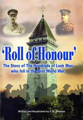 Roll of Honour: The Story of the Hundreds of Leek Men Who Fell in the First World War (Paperback)