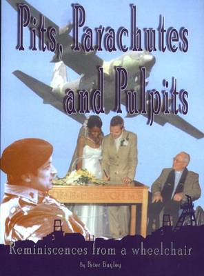 Pits, Parachutes and Pulpits: Reminiscences from a Wheelchair (Paperback)