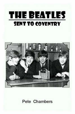 The "Beatles" Sent to Coventry: The "Beatles" and Coventry Connections (Paperback)