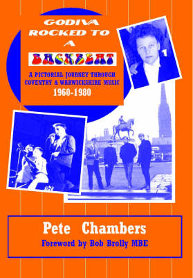 Godiva Rocked to a Backbeat: A Pictorial Journey Through Coventry and Warwickshire Music 1960-1980 (Paperback)