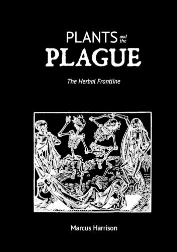 Plants and the Plague: The Herbal Frontline (Paperback)