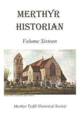 Merthyr Historian Volume 16 (Paperback)