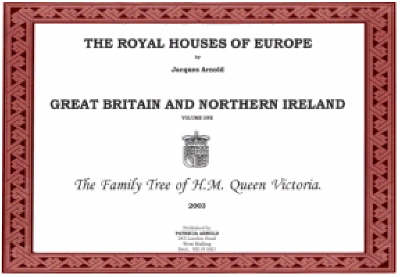 The Royal Houses of Europe: Family Tree of H.M. Queen Victoria v. 1: Great Britain (Spiral bound)