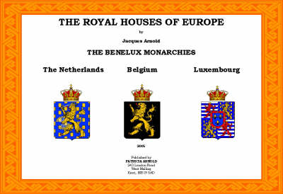 The Royal Houses of Europe: The Benelux Monarchies the Netherlands,Belgium and Luxembourg (Paperback)