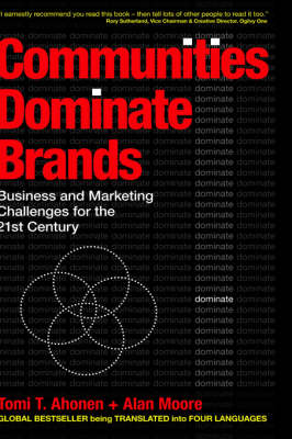 Communities Dominate Brands: Business and Marketing Challenges for the 21st Century (Hardback)