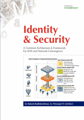 Identity and Security: A Common Architecture and Framework for SOA and Network Convergence (Paperback)