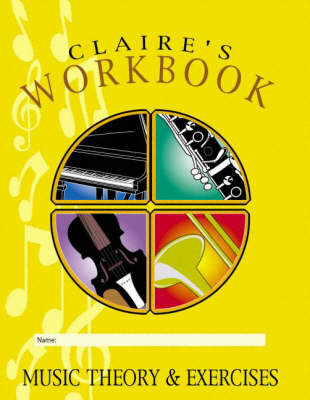 Claire's Workbook: Music Theory and Exercises (Paperback)