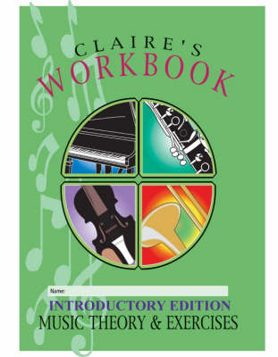 Claire's Music Workbook: Music Theory and Exercises: Introductory Edition (Spiral bound)