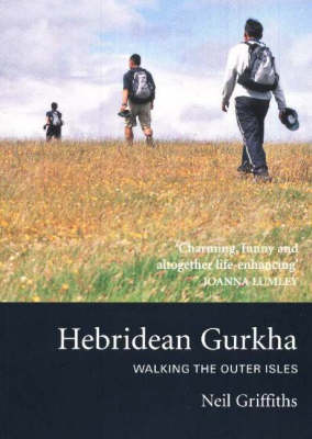 Hebridean Gurkha: Walking the Outer Isles (Paperback)