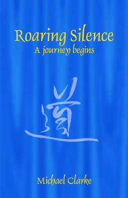 Roaring Silence: A Journey Begins (Paperback)