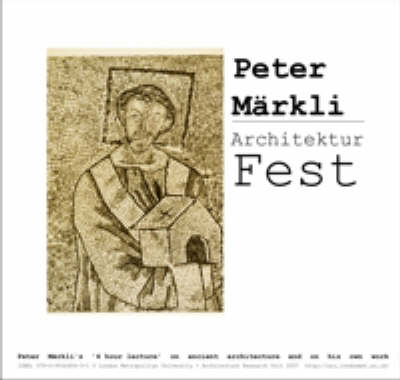 Architektur Fest a Lecture by Peter Markli in 2 Parts: (1) On Ancient Architecture (2) On His Own Work (DVD)