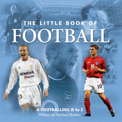 The Little Book of Football: A Footballing A to Z (Hardback)