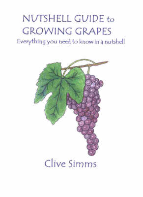 Nutshell Guide to Growing Grapes: Everything You Need to Know in a Nutshell (Paperback)