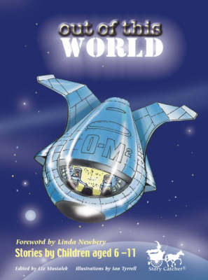 Out of This World: Stories by Children Aged 6-11 (Paperback)