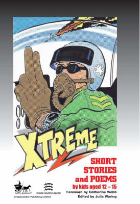 Xtreme: Stories, Scripts and Poems by Children Aged 11-15 (Paperback)