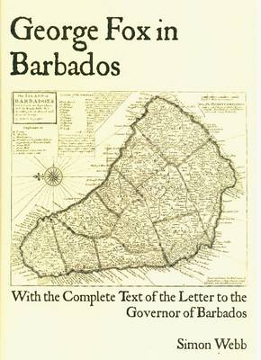 George Fox in Barbados: With the Complete Text of the Letter to the Governor of Barbados (Paperback)