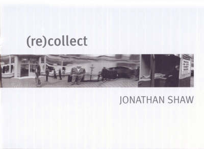 (re)collect Jonathan Shaw (Hardback)