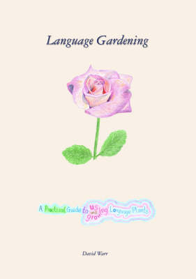 Language Gardening: A Practical Guide to Growing and Using Language Plants (Paperback)