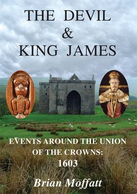 The Devil and King James: Events Around the Union of the Crowns - 1603 (Book)