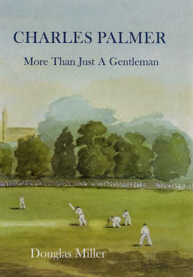 Charles Palmer: More Than Just a Gentleman (Hardback)