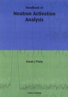 Neutron Activation Analysis - Viridian Handbooks S. (Paperback)